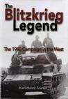 The Blitzkrieg Legend: The 1940 Campaign in the West